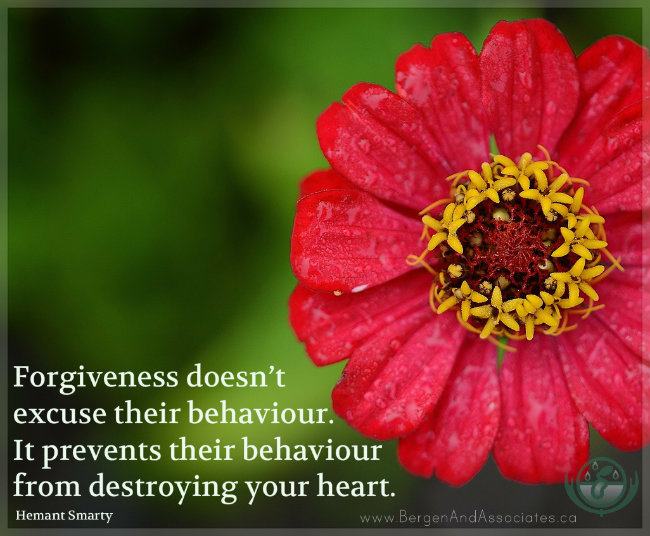 Forgiveness doesn’t excuse their behaviour. It prevents their behaviour from destroying your heart.” ― Hemant Smarty Poster by Bergen and Assocaites.ca